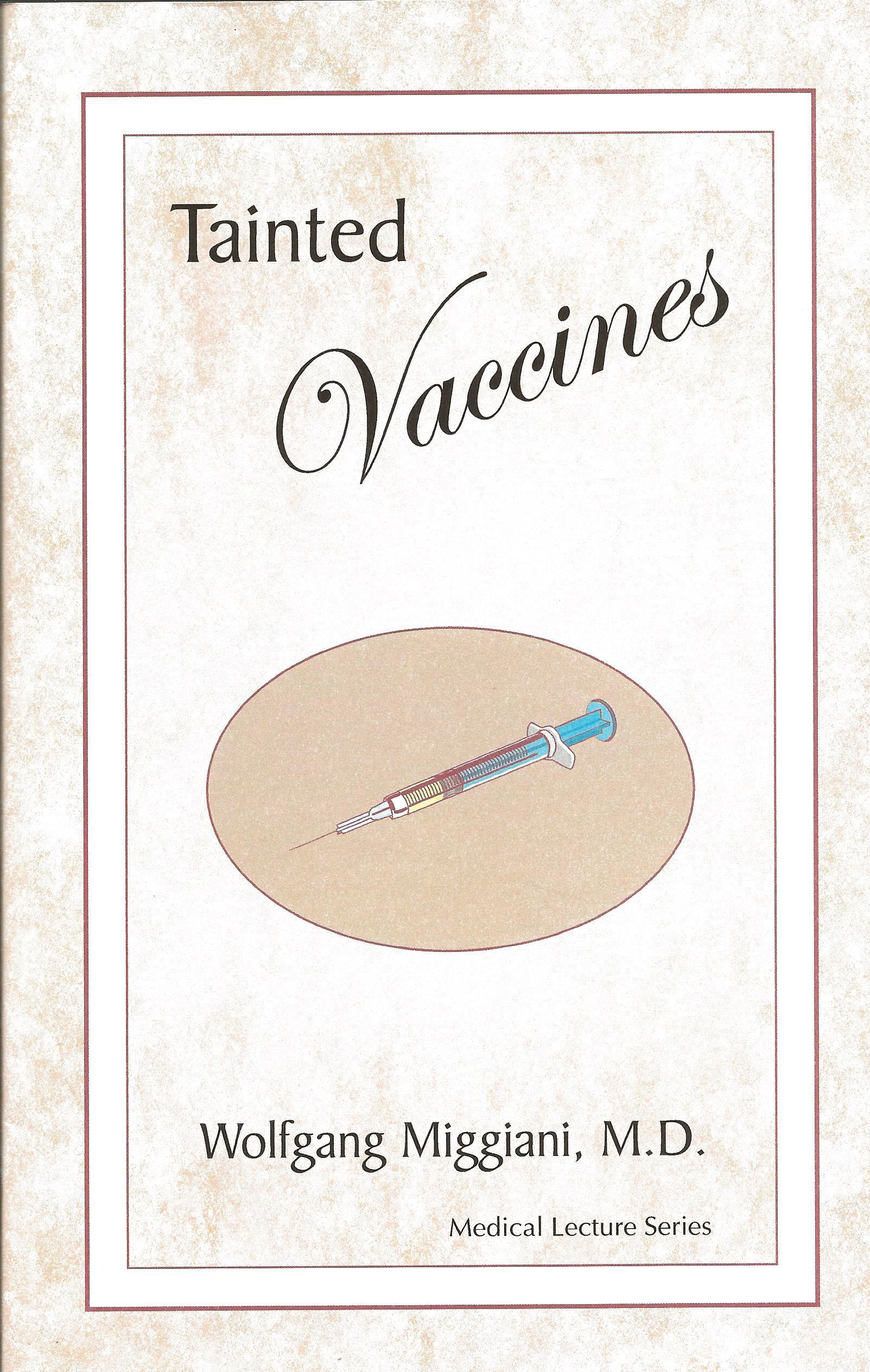 TAINTED VACCINES Wolfgang Miggiani, M.D.